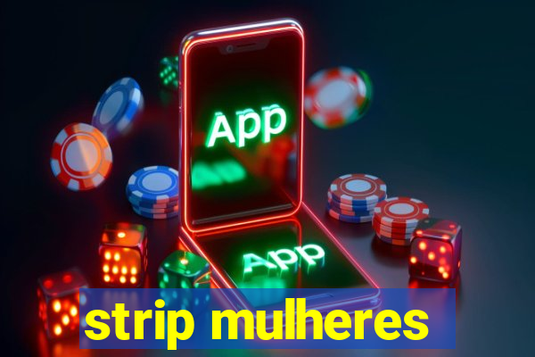 strip mulheres